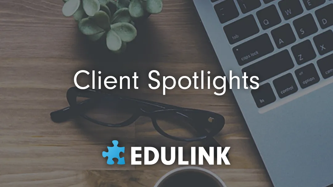 Edulink proudly features educators who have allowed us to spotlight their successes. Client Spotlights